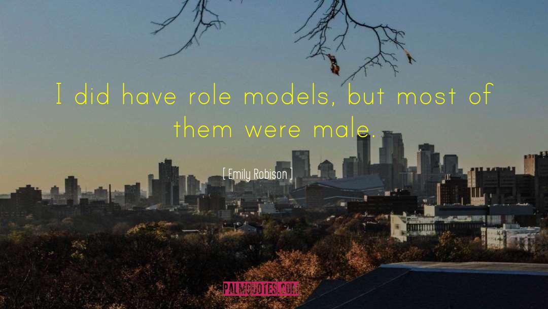 Emily Robison Quotes: I did have role models,