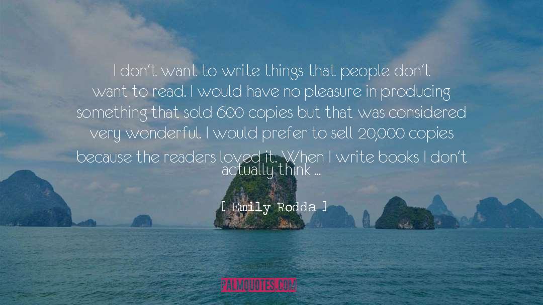 Emily Rodda Quotes: I don't want to write