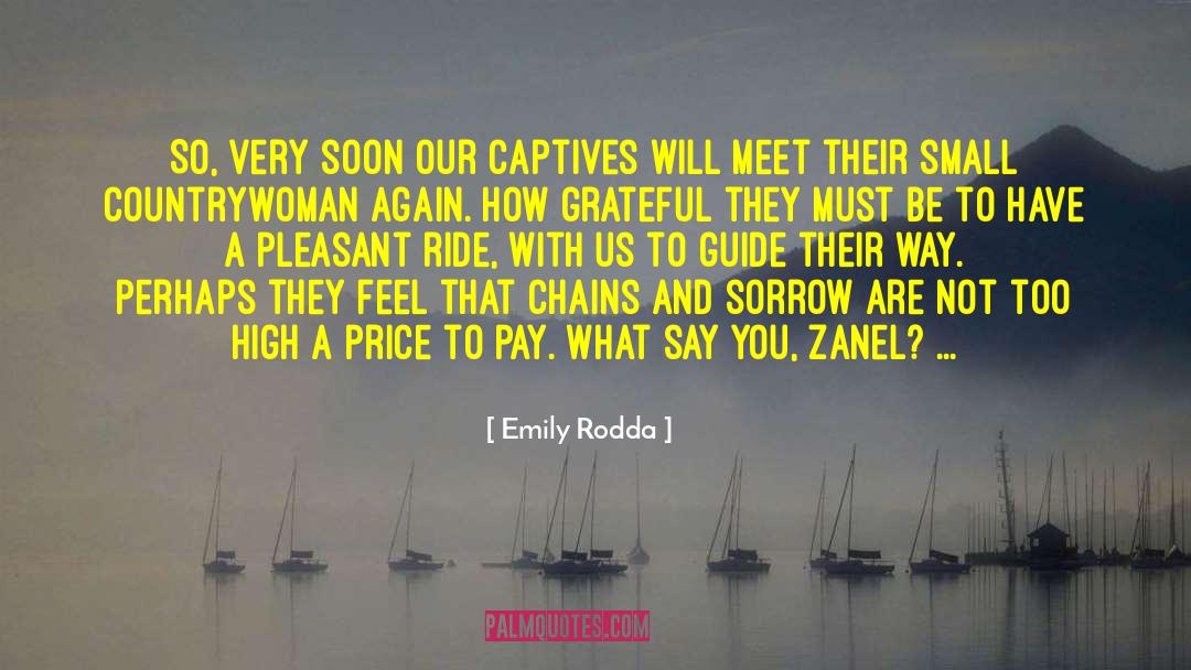 Emily Rodda Quotes: So, very soon our captives