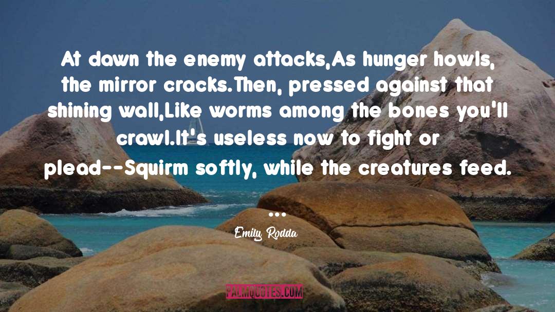 Emily Rodda Quotes: At dawn the enemy attacks,<br