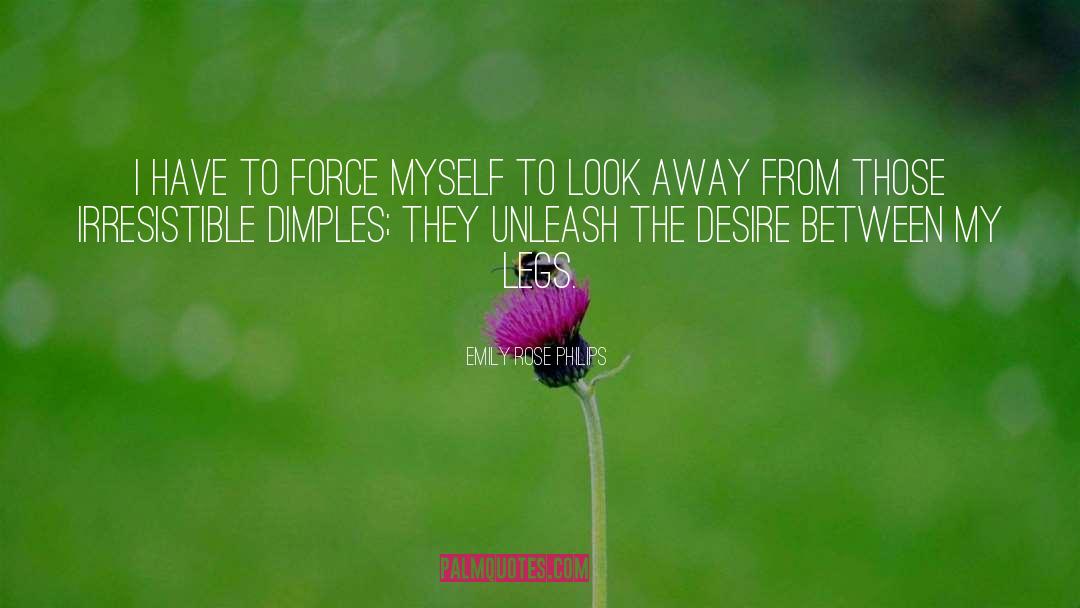 Emily Rose Philips Quotes: I have to force myself