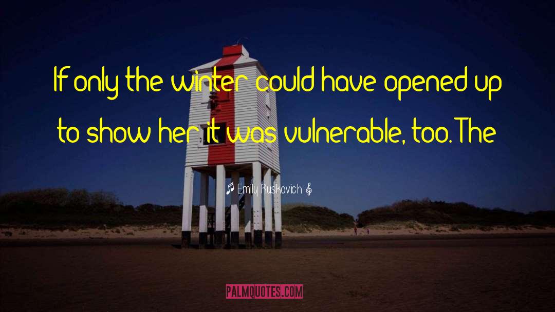 Emily Ruskovich Quotes: If only the winter could