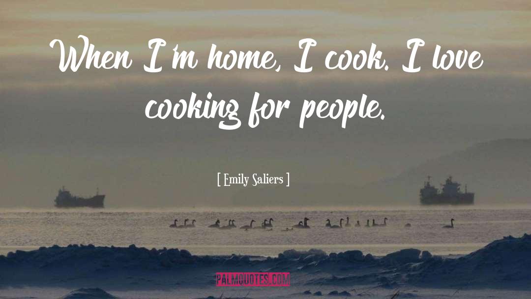 Emily Saliers Quotes: When I'm home, I cook.
