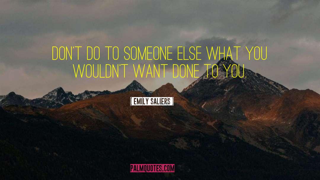 Emily Saliers Quotes: Don't do to someone else