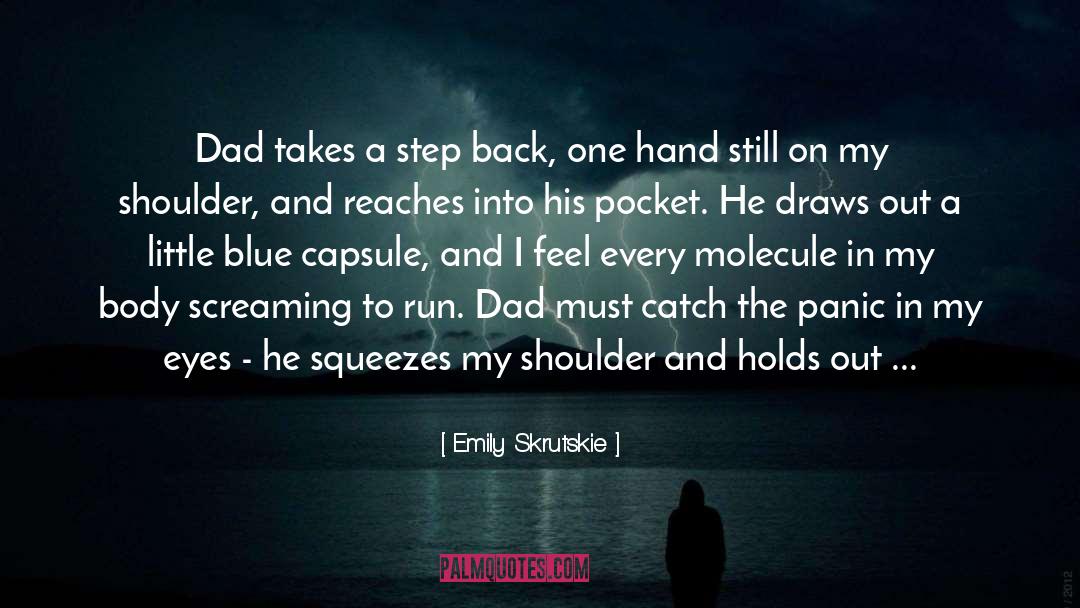 Emily Skrutskie Quotes: Dad takes a step back,