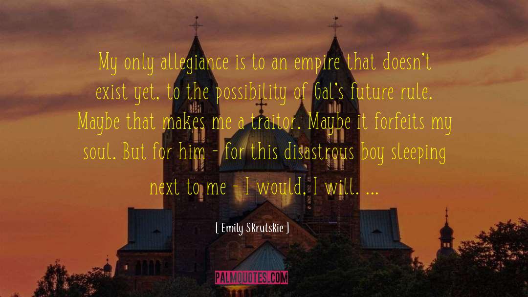 Emily Skrutskie Quotes: My only allegiance is to