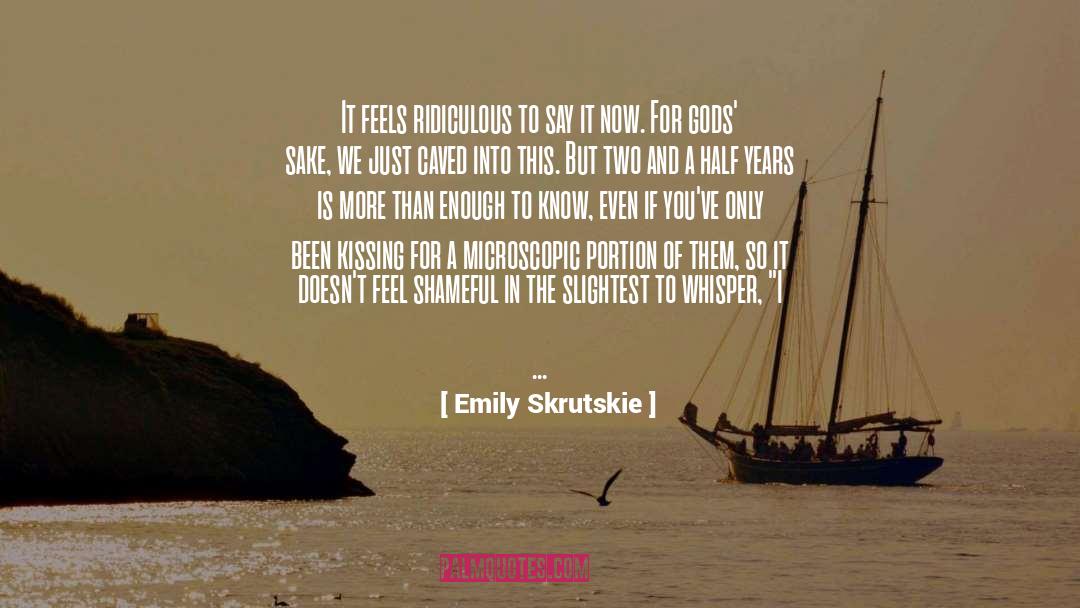 Emily Skrutskie Quotes: It feels ridiculous to say