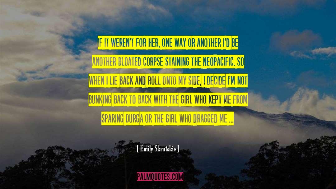Emily Skrutskie Quotes: If it weren't for her,
