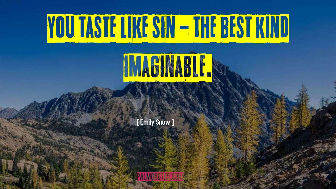 Emily Snow Quotes: You taste like sin -