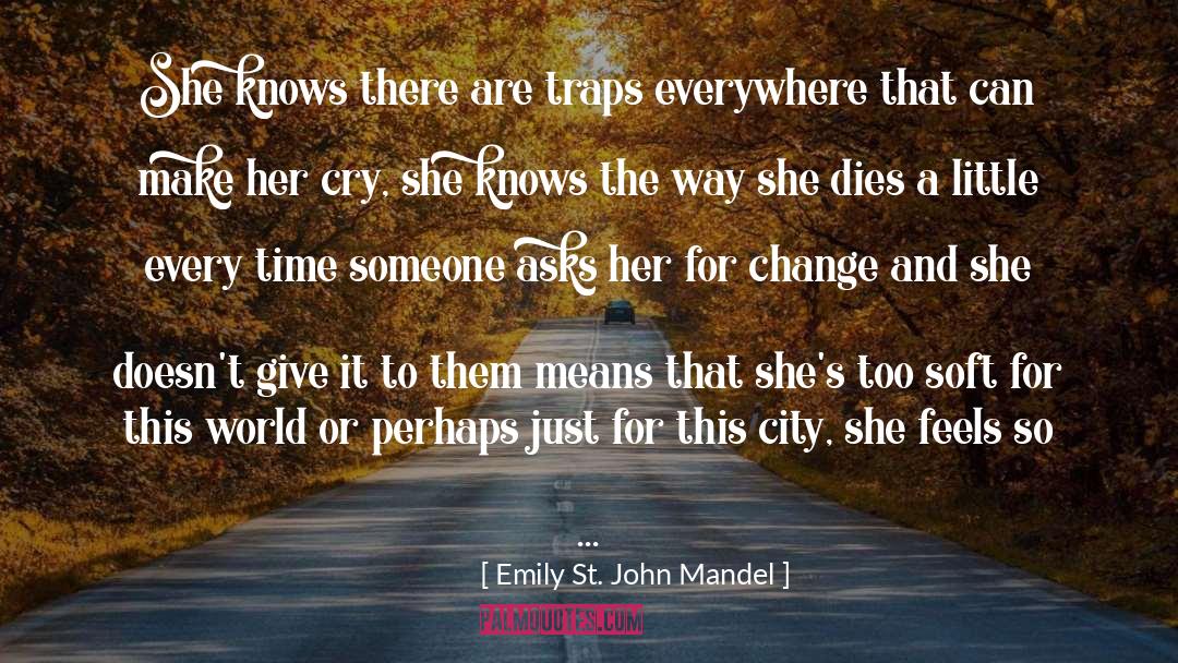 Emily St. John Mandel Quotes: She knows there are traps