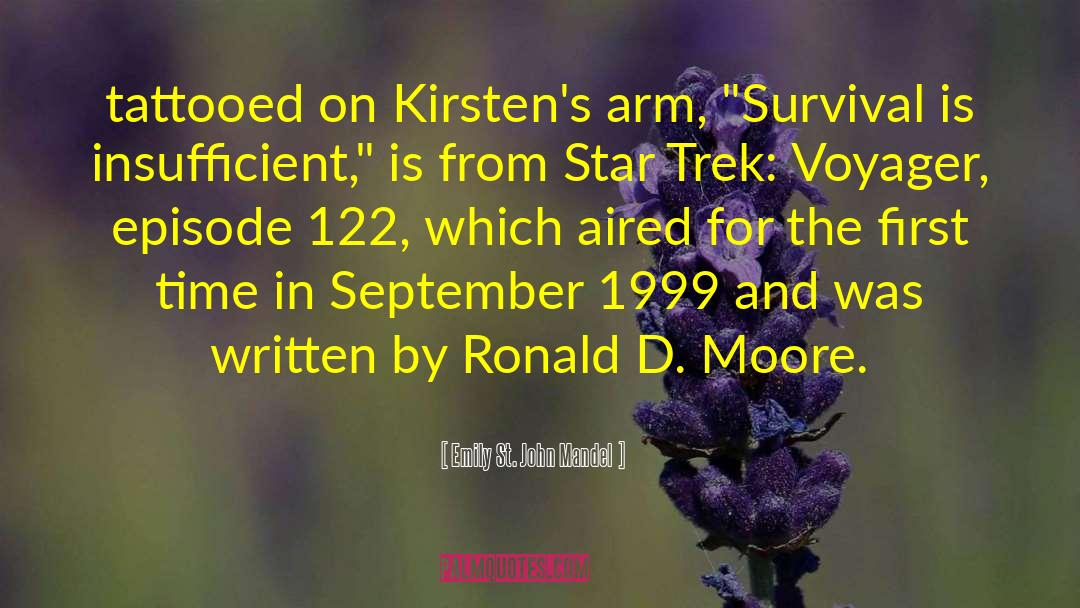 Emily St. John Mandel Quotes: tattooed on Kirsten's arm, 