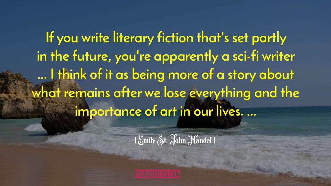 Emily St. John Mandel Quotes: If you write literary fiction