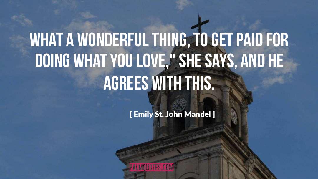 Emily St. John Mandel Quotes: What a wonderful thing, to