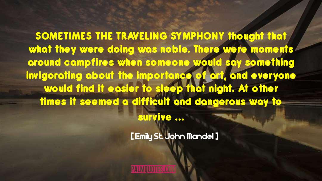 Emily St. John Mandel Quotes: SOMETIMES THE TRAVELING SYMPHONY thought