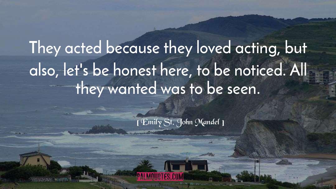 Emily St. John Mandel Quotes: They acted because they loved
