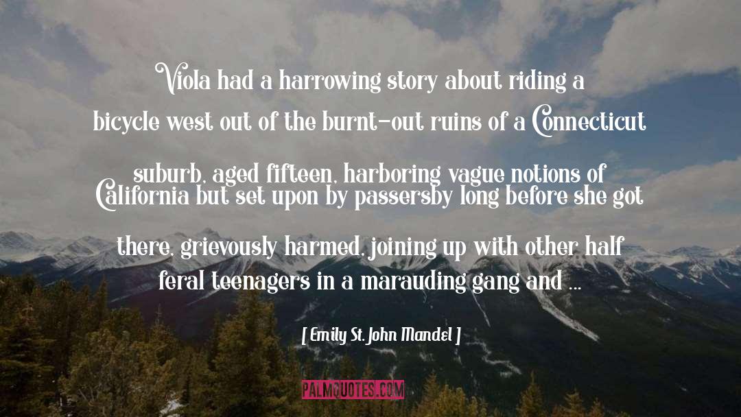Emily St. John Mandel Quotes: Viola had a harrowing story