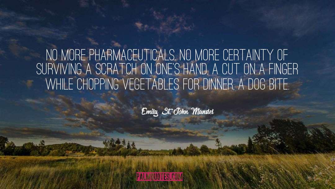 Emily St. John Mandel Quotes: No more pharmaceuticals. No more