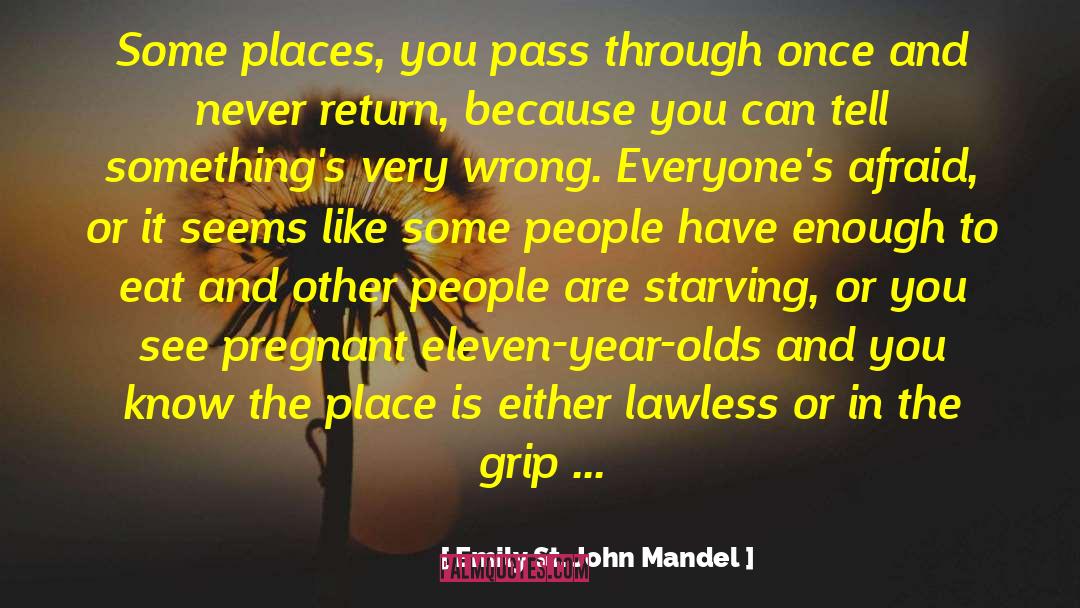 Emily St. John Mandel Quotes: Some places, you pass through