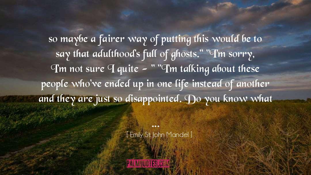 Emily St. John Mandel Quotes: so maybe a fairer way