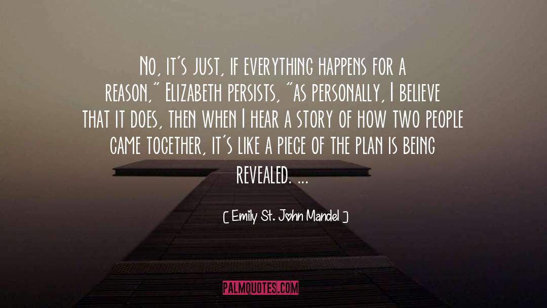 Emily St. John Mandel Quotes: No, it's just, if everything