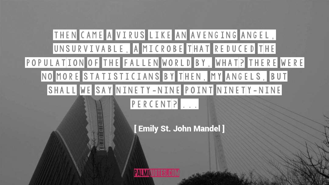 Emily St. John Mandel Quotes: then came a virus like
