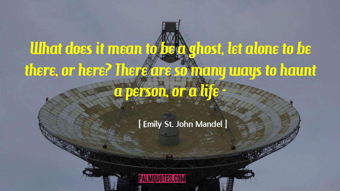 Emily St. John Mandel Quotes: What does it mean to