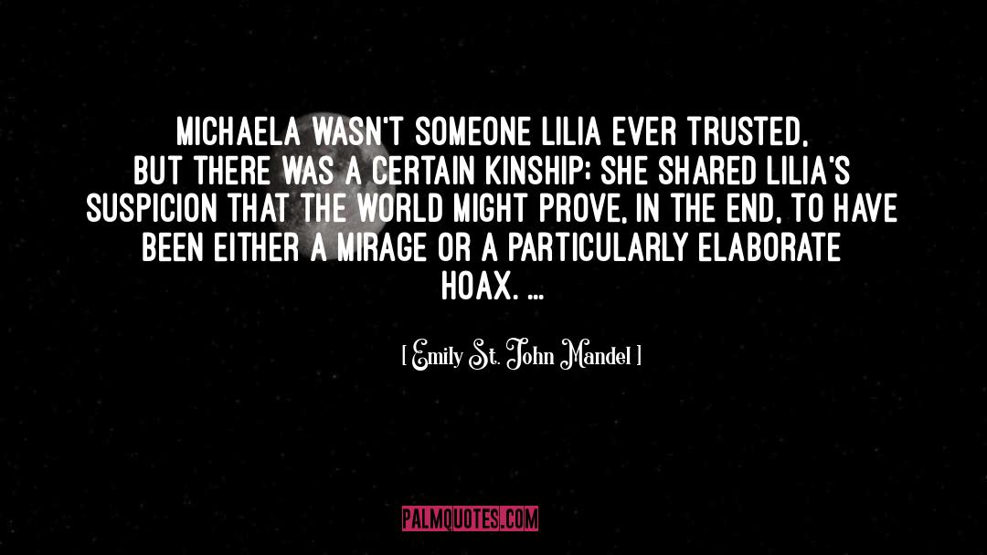 Emily St. John Mandel Quotes: Michaela wasn't someone Lilia ever