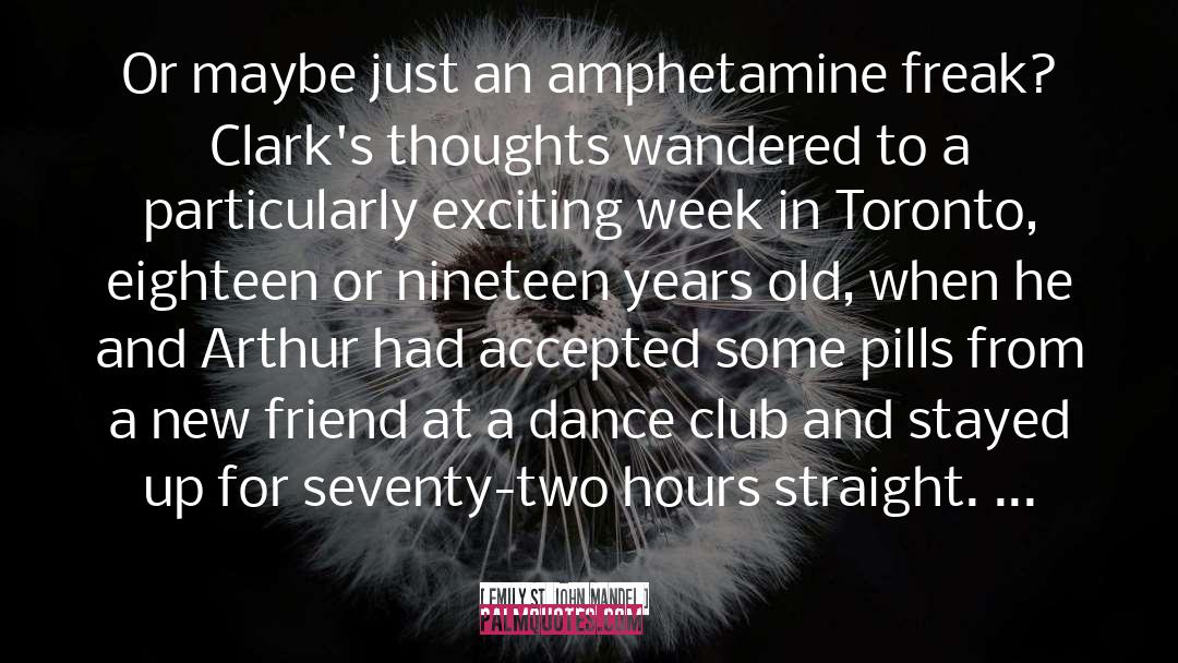Emily St. John Mandel Quotes: Or maybe just an amphetamine