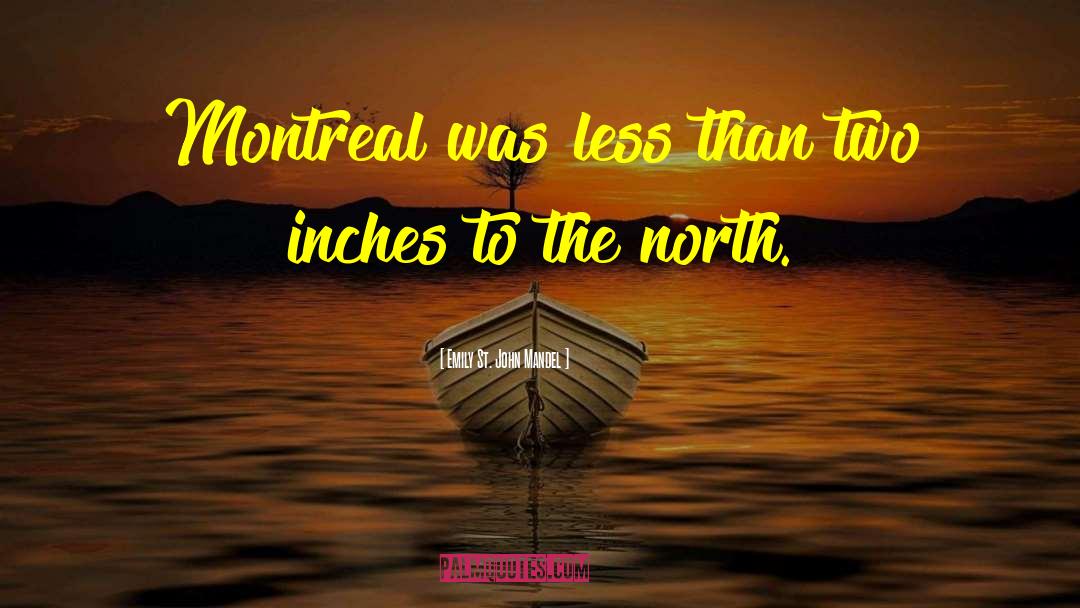 Emily St. John Mandel Quotes: Montreal was less than two