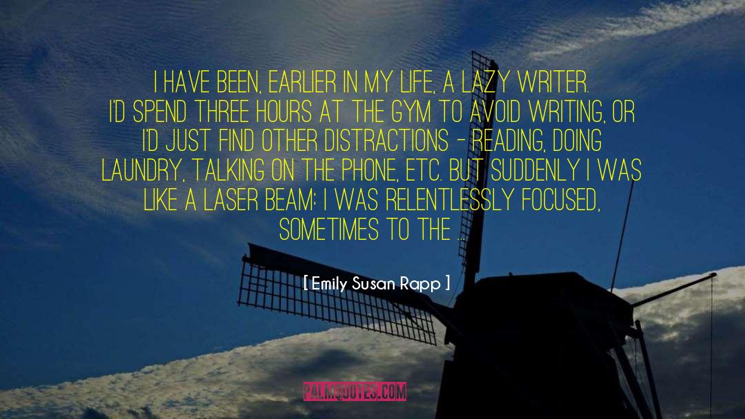 Emily Susan Rapp Quotes: I have been, earlier in
