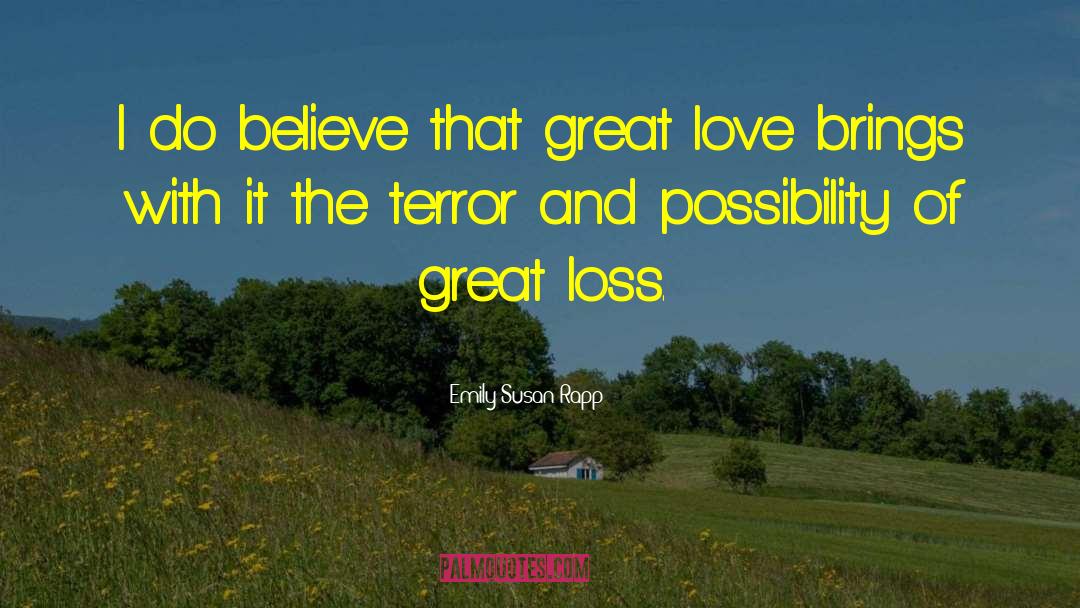 Emily Susan Rapp Quotes: I do believe that great