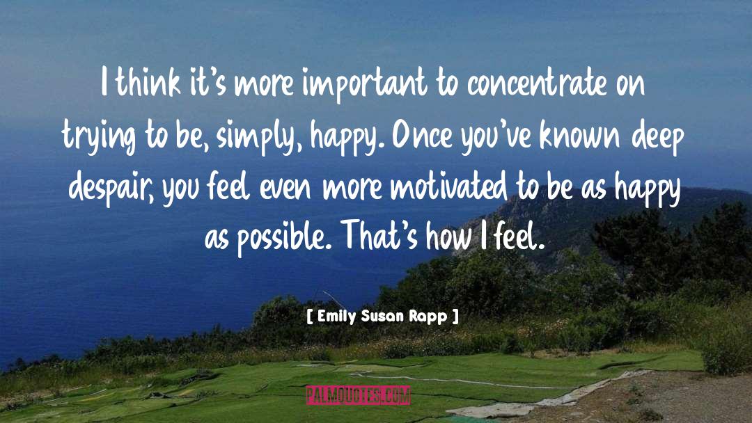 Emily Susan Rapp Quotes: I think it's more important
