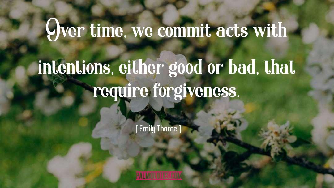 Emily Thorne Quotes: Over time, we commit acts