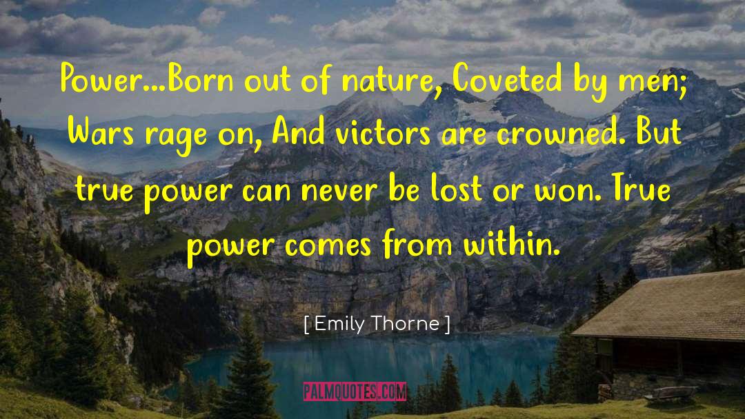 Emily Thorne Quotes: Power...Born out of nature, Coveted