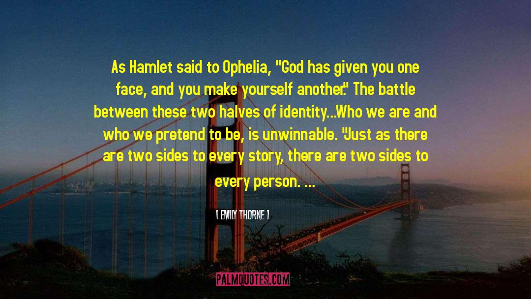 Emily Thorne Quotes: As Hamlet said to Ophelia,