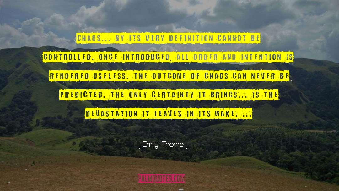 Emily Thorne Quotes: Chaos... by its very definition