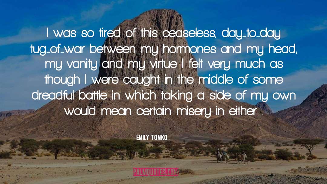 Emily Tomko Quotes: I was so tired of