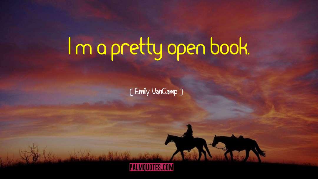 Emily VanCamp Quotes: I'm a pretty open book.