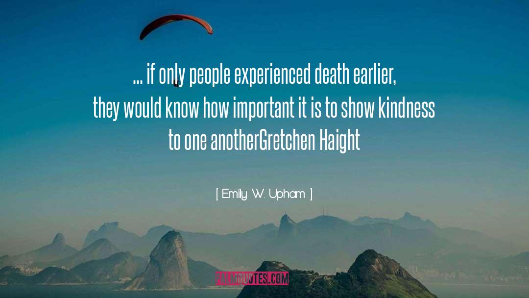 Emily W. Upham Quotes: ... if only people experienced
