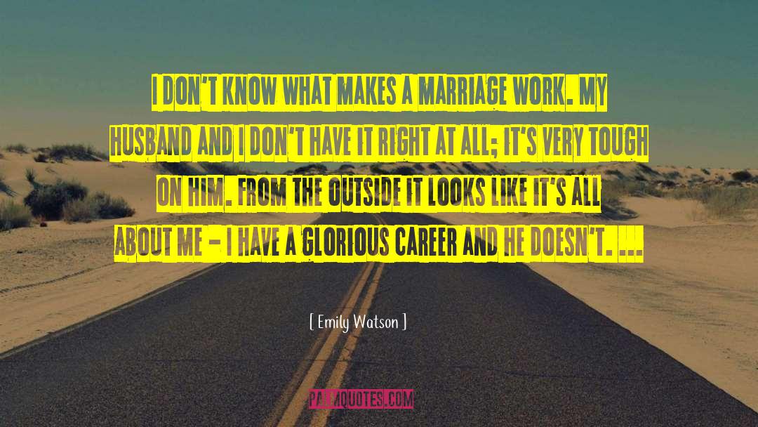 Emily Watson Quotes: I don't know what makes