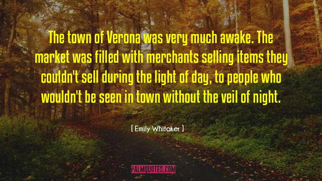 Emily Whitaker Quotes: The town of Verona was