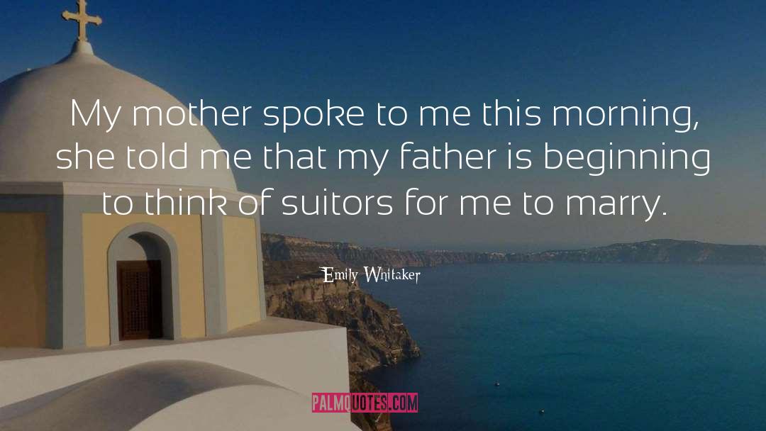 Emily Whitaker Quotes: My mother spoke to me