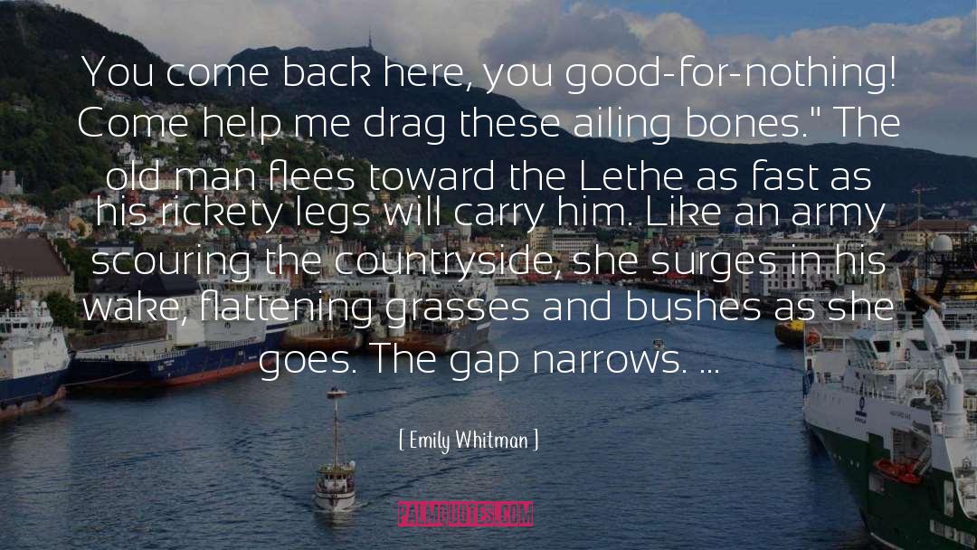 Emily Whitman Quotes: You come back here, you