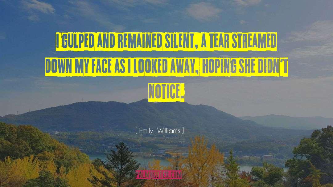 Emily  Williams Quotes: I gulped and remained silent,