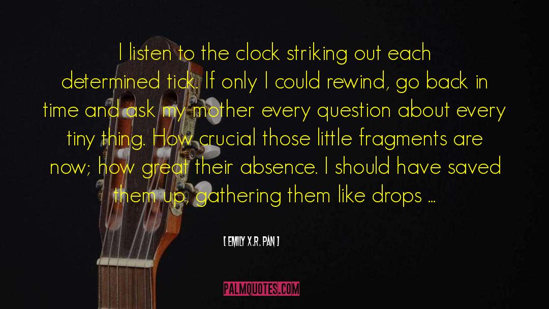 Emily X.R. Pan Quotes: I listen to the clock