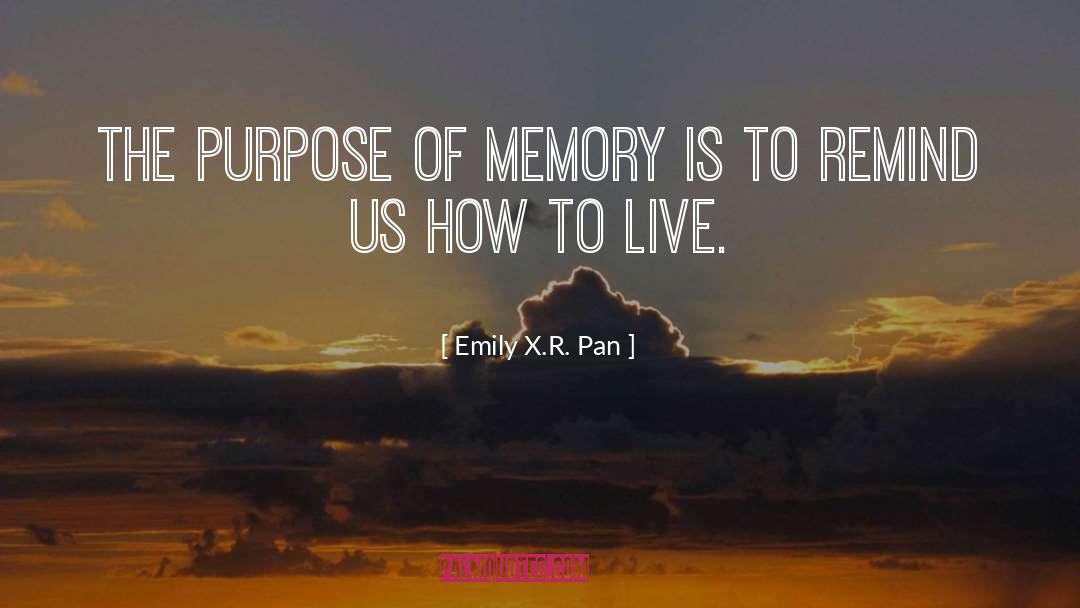 Emily X.R. Pan Quotes: The purpose of memory is