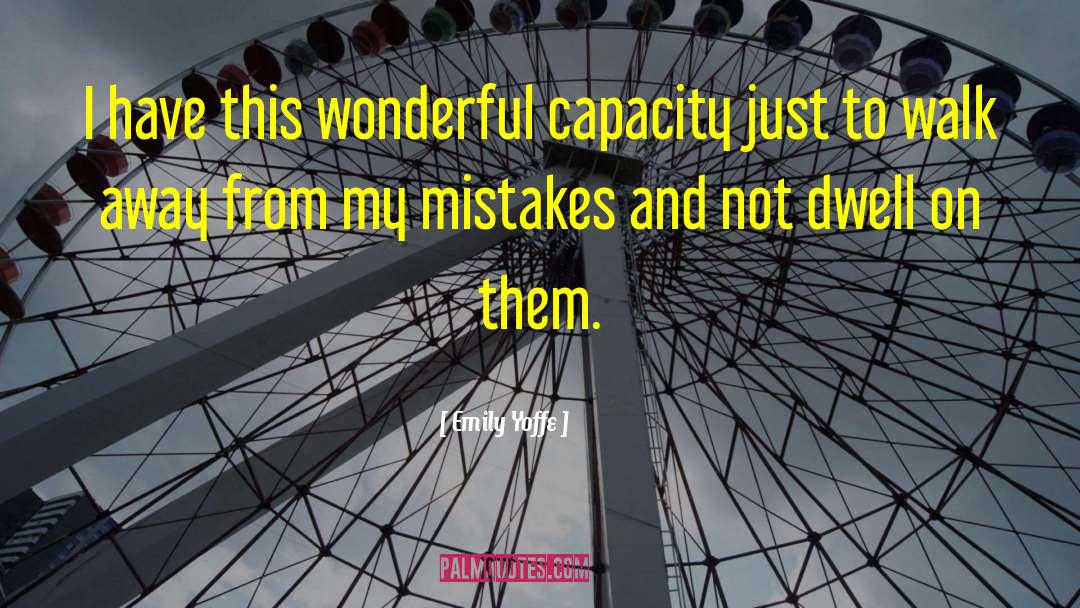 Emily Yoffe Quotes: I have this wonderful capacity