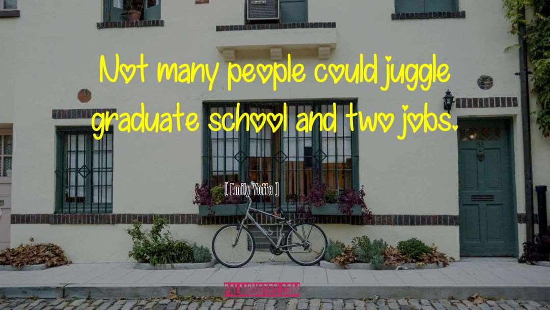 Emily Yoffe Quotes: Not many people could juggle