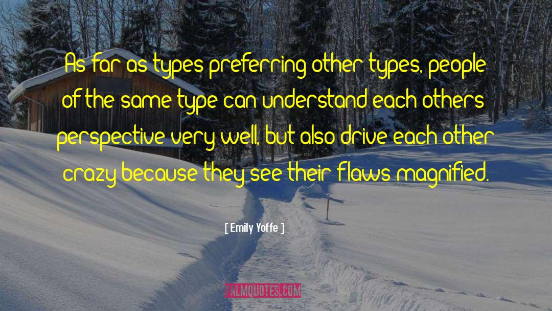 Emily Yoffe Quotes: As far as types preferring