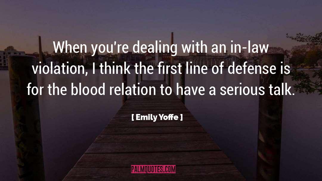 Emily Yoffe Quotes: When you're dealing with an